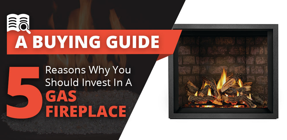Five Reasons Why You Should Invest in a Gas Fireplace | Fireplaces Direct  Learning Center