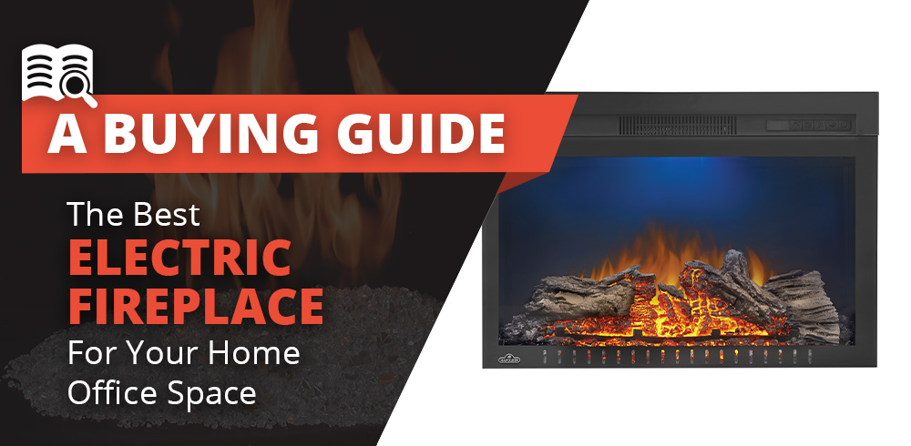 The Best Electric Fireplace for Your Home Office Space
