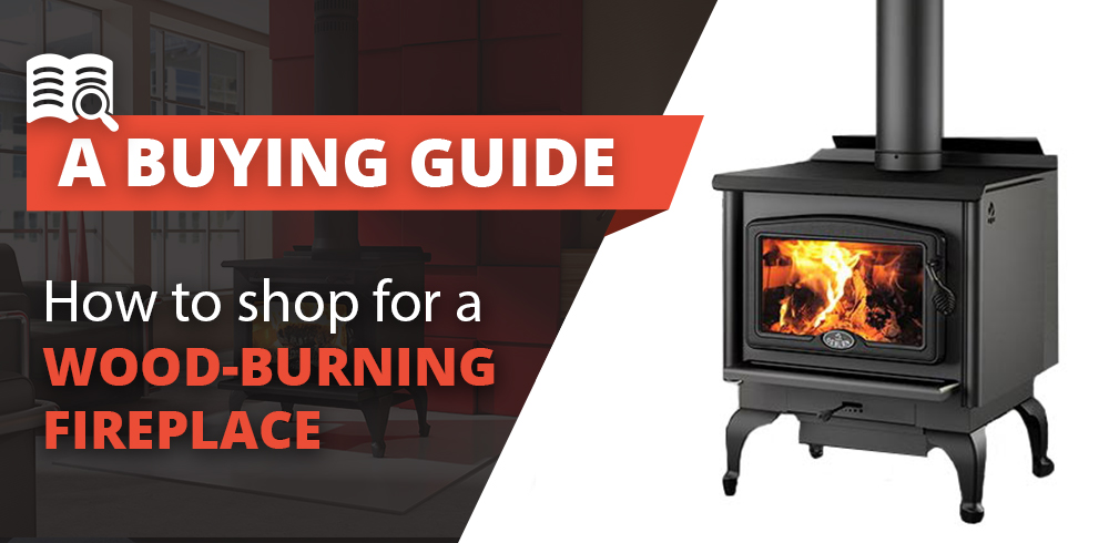 How to Shop for a Wood-Burning Fireplace